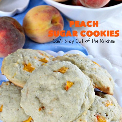 Peach Sugar Cookies | Can't Stay Out of the Kitchen | these #cookies are fantastic! This #dessert is filled with fresh #peaches so the cookies turn out heavenly. #peachdessert