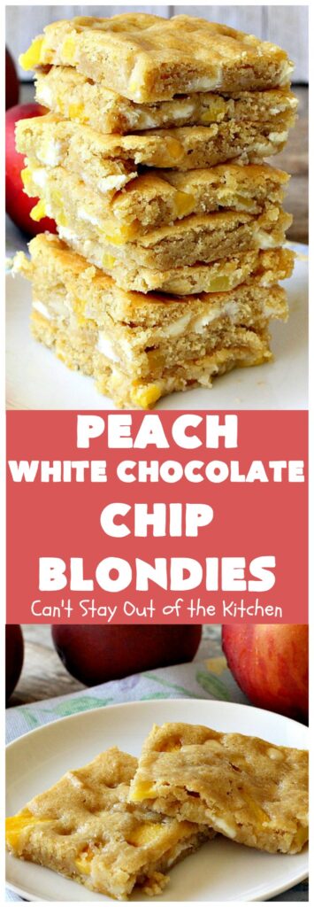 Peach White Chocolate Blondies | Can't Stay Out of the Kitchen