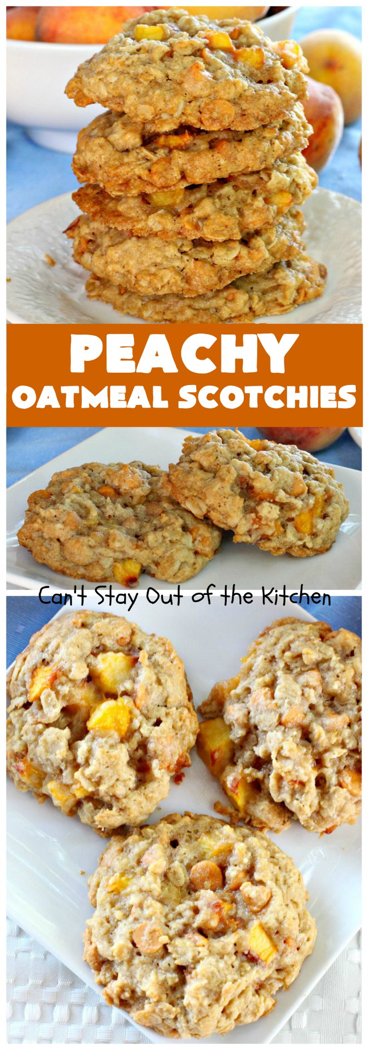 Peachy Oatmeal Scotchies | Can't Stay Out of the Kitchen