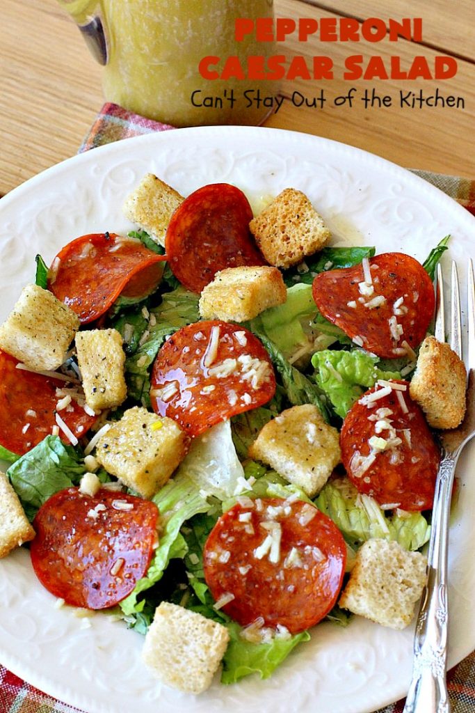 Pepperoni Caesar Salad | Can't Stay Out of the Kitchen | this scrumptious #salad has the deliciousness of #CaesarSalad but with the marvelous addition of #pepperoni! It takes only 10 minutes to make the salad & dressing, so it's quick & easy to prepare. #PepperoniCaesarSalad