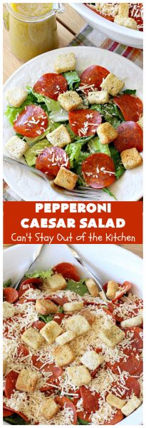 Pepperoni Caesar Salad – Can't Stay Out of the Kitchen