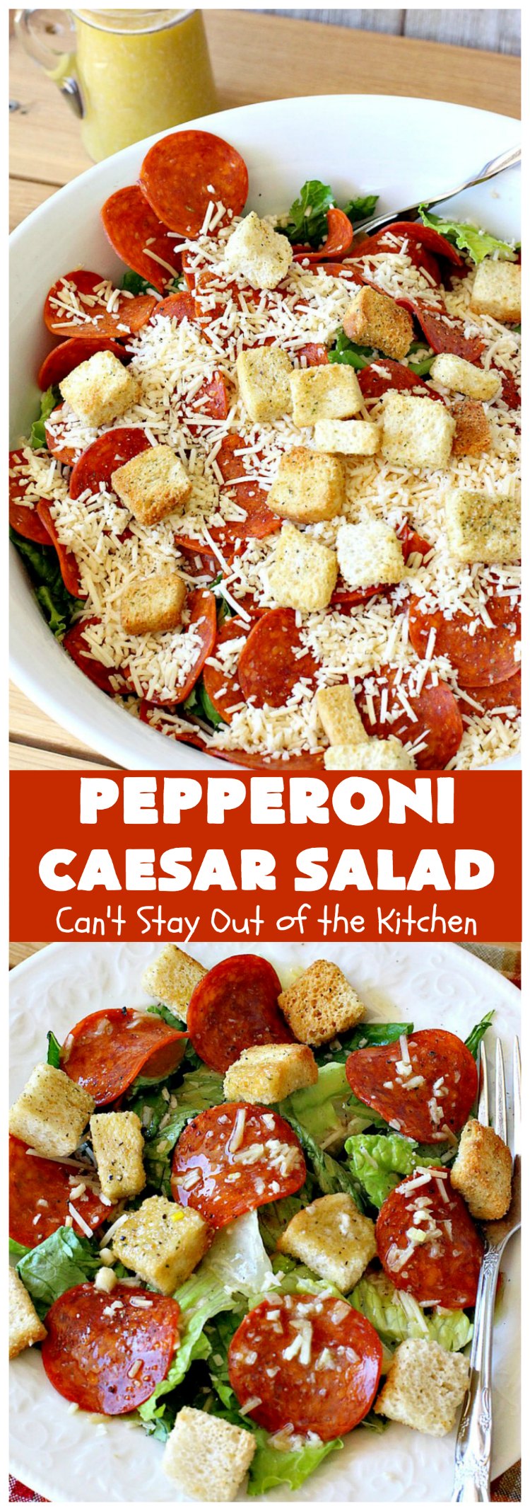 Pepperoni Caesar Salad | Can't Stay Out of the Kitchen | this scrumptious #salad has the deliciousness of #CaesarSalad but with the marvelous addition of #pepperoni! It takes only 10 minutes to make the salad & dressing, so it's quick & easy to prepare. #PepperoniCaesarSalad 