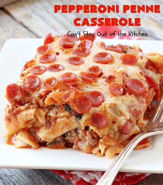Pepperoni Penne Casserole – Can't Stay Out of the Kitchen