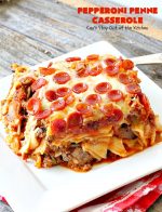 Pepperoni Penne Casserole – Can't Stay Out of the Kitchen