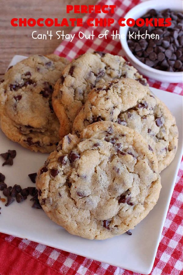 Perfect Chocolate Chip Cookies – Can't Stay Out of the Kitchen