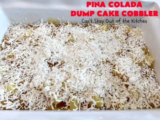 Pina Colada Dump Cake Cobbler | Can't Stay Out of the Kitchen | this easy 6-ingredient #dessert will have you salivating from the first bite. It's so easy to toss together that it's perfect for potlucks, company desserts or family dinners. #PinaColada #PinaColadaDessert #cobbler #pineapple #DumpCake #coconut #PinaColadaDumpCakeCobbler