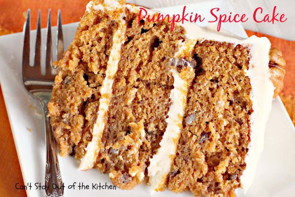 Pumpkin Spice Cake - Can't Stay Out of the Kitchen