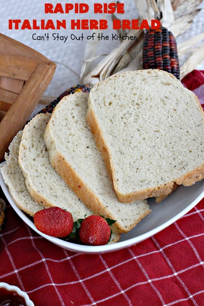 Rapid Rise Italian Herb Bread | Can't Stay Out of the Kitchen | This is our favorite #HomemadeBread #Recipe. I make it almost weekly and everyone always raves over it. Terrific for company or #holiday meals like #MothersDay or #FathersDay. #Italian #ItalianHerbBread #RapidRiseItalianHerbBread #Bread #Breadmaker #BreadmakerBread #MothersDaySideDish #FathersDaySideDish