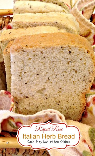 Rapid Rise Italian Herb Bread | Can't Stay Out of the Kitchen | This delicious #breadmaker #bread bakes in only 2 hours and is wonderfully seasoned with herbs.