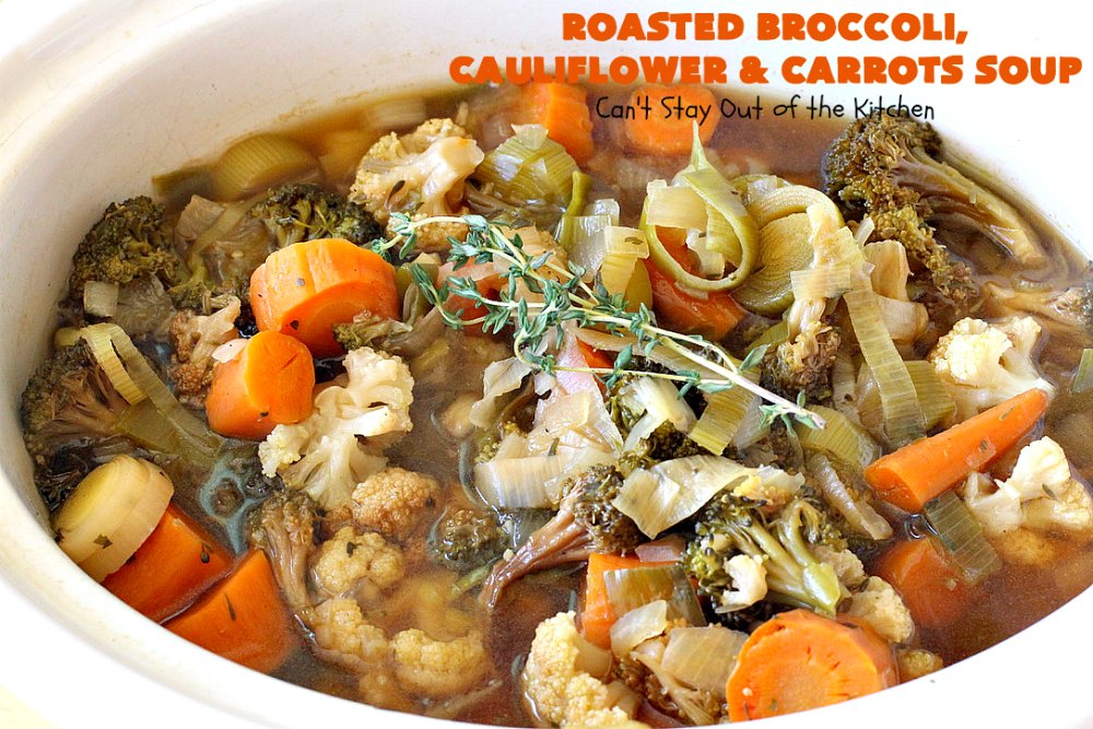 Roasted Broccoli, Cauliflower and Carrots Soup Can't Stay Out of the
