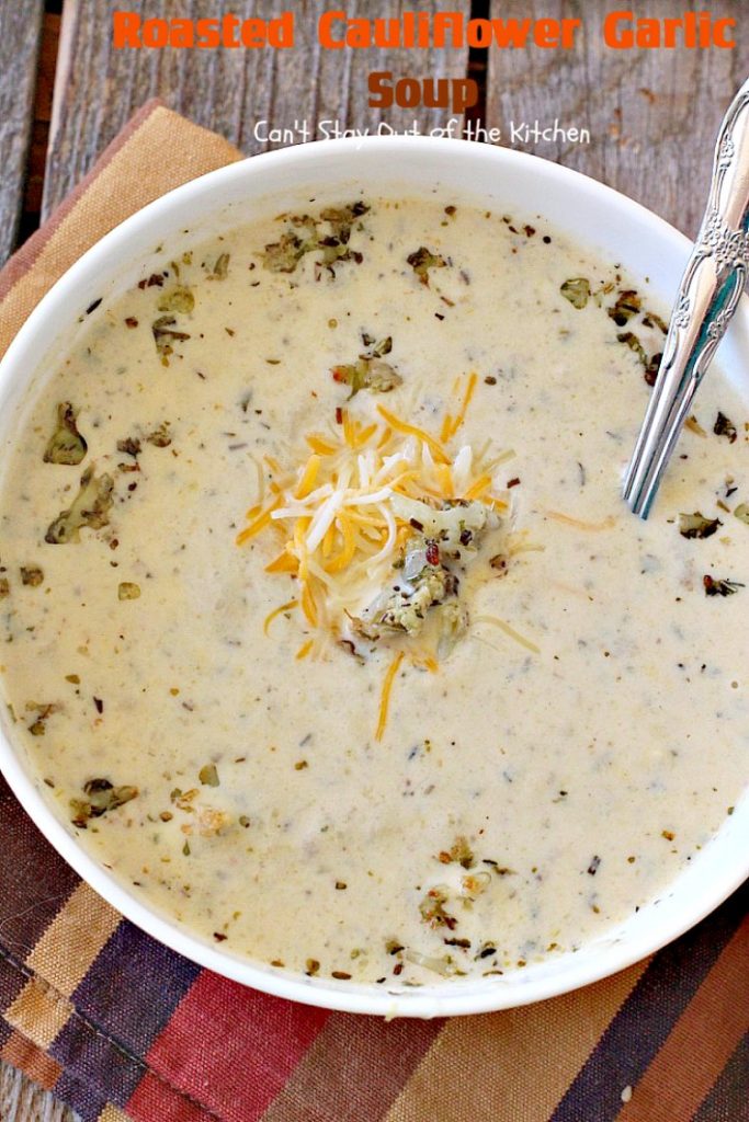 Roasted Cauliflower Garlic Soup | Can't Stay Out of the Kitchen | delicious comfort food with roasted #cauliflower, #garlic & other veggies. This one is made creamy with cream & #cheddarcheese. #soup #glutenfree