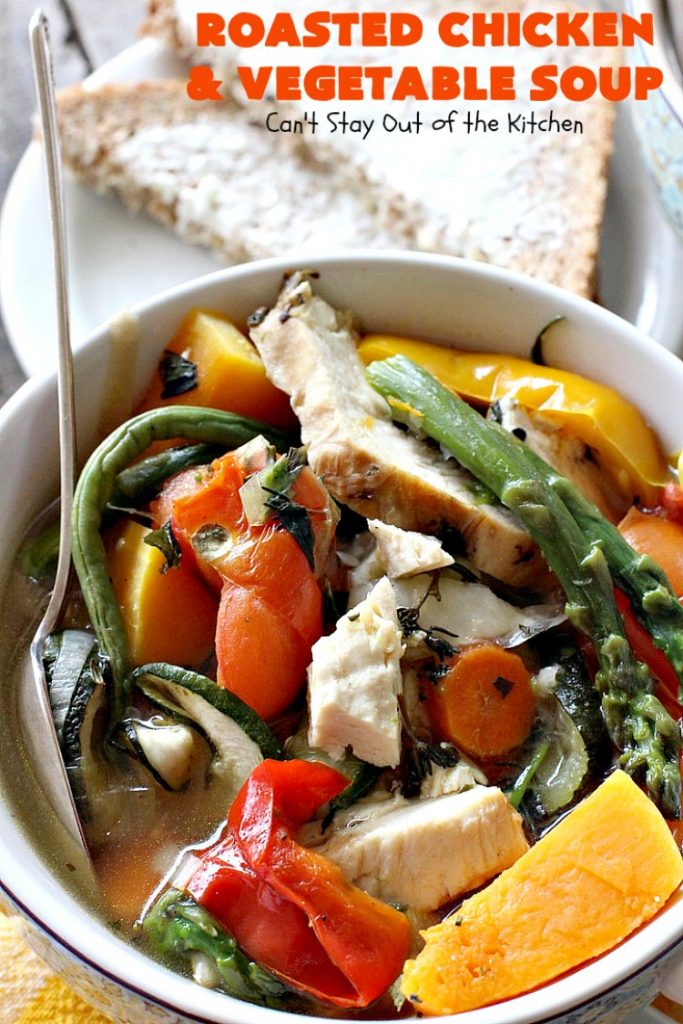 Roasted Chicken and Vegetable Soup | Can't Stay Out of the Kitchen | this superb #soup #recipe is made with grilled #chicken & lots of fresh #veggies seasoned with fresh #basil, #oregano, #thyme & #rosemary. It's healthy, #lowcalorie, #glutenfree & #cleaneating. Perfect meal idea for #80DayObsession. #healthysouprecipe #glutenfreesouprecipe #lowcaloriesouprecipe