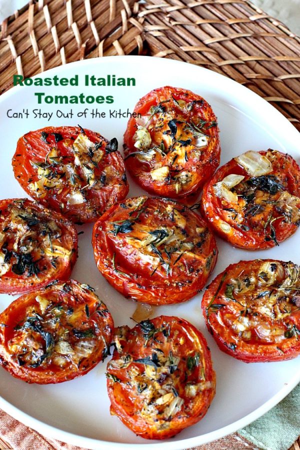 Roasted Italian Tomatoes – Can't Stay Out of the Kitchen