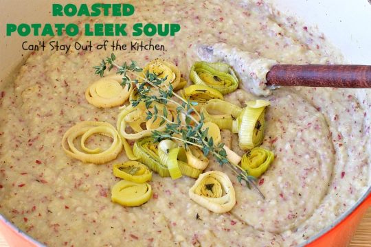 Roasted Potato Leek Soup | Can't Stay Out of the Kitchen | this fantastic #soup is made by roasting #RedPotatoes, #Leeks & a whole garlic bulb. 8-ingredient #recipe is really easy & delicious. This comfort food entree is hearty, filling & so satisfying on cold, winter nights. #potatoes #RoastedPotatoLeekSoup #GlutenFree #healthy #CleanEating #PotatoSoup