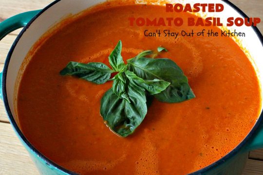 Roasted Tomato Basil Soup | Can't Stay Out of the Kitchen | terrific #InaGarten #recipe made with roasted #tomatoes. It's irresistible on cold, winter nights. Our company raved over this scrumptious #TomatoBasilSoup. This comfort food #soup is #healthy, #LowCalorie, #CleanEating, #Vegan & #GlutenFree. #basil #TheBarefootContessa #RoastedTomatoBasilSoup