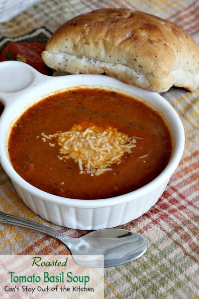 Roasted Tomato Basil Soup - Can't Stay Out of the Kitchen