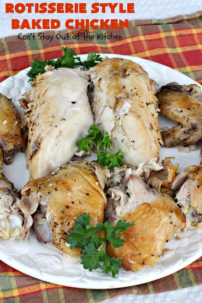 Rotisserie Style Baked Chicken | Can't Stay Out of the Kitchen | This succulent #chicken entree is so easy. It's a delicious way to make homestyle #RotisserieChicken. Terrific for company & #holiday dinners like #MothersDay & #FathersDay, too.