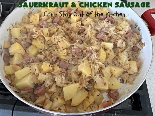 Sauerkraut and Chicken Sausage | Can't Stay Out of the Kitchen | every bite of this easy & delicious #MainDish #recipe is succulent & amazing. It's made with #sauerkraut, #apples, #ChickenSausage, #bacon, #potatoes, #CarawaySeeds & #AppleJuice. The combination of flavors  is mouthwatering & irresistible. Takes only 40 minutes to whip up so it can be made in a snap for weeknight dinners. #pork #chicken #kielbasa #SmokedSausage #GlutenFree #SauerkrautAndChickenSausage