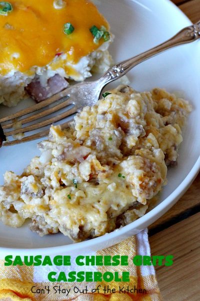 Sausage Cheese Grits Casserole - Can't Stay Out of the Kitchen