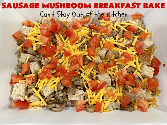 Sausage Mushroom Breakfast Bake | Can't Stay Out of the Kitchen | this #BreakfastCasserole is a delightful change-of-pace from traditional #breakfast #casseroles. This one includes #sausage, #mushrooms, #tomatoes, #eggs #CheddarCheese, #SourdoughBread & is seasoned with #parsley & #chives. It's big on taste & perfect for a weekend, company or #holiday #breakfast or #brunch. Your family & friends will enjoy every bite! #BreakfastBake #SausageMushroomBreakfastBake