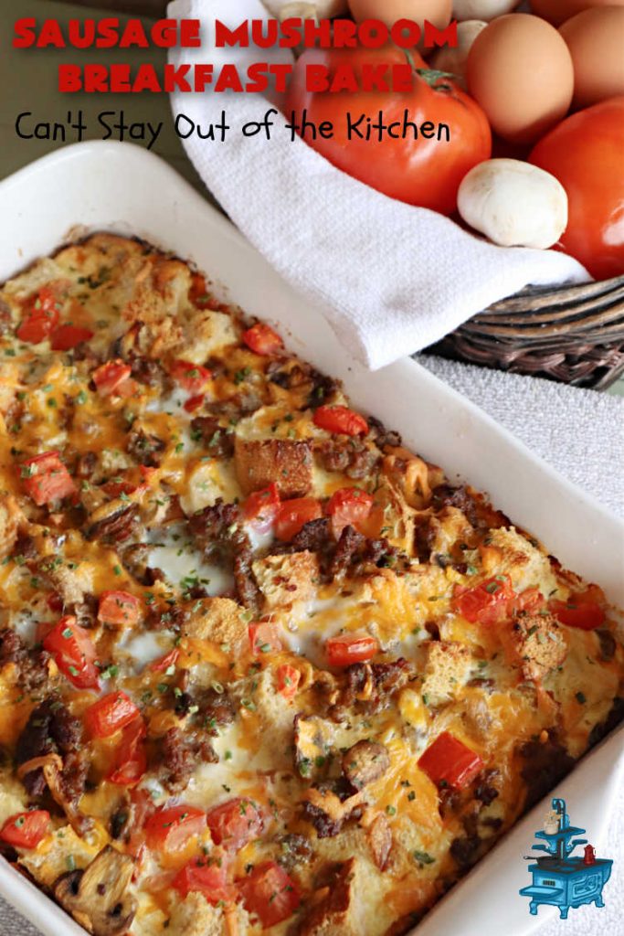 Sausage Mushroom Breakfast Bake | Can't Stay Out of the Kitchen | this #BreakfastCasserole is a delightful change-of-pace from traditional #breakfast #casseroles. This one includes #sausage, #mushrooms, #tomatoes, #eggs #CheddarCheese, #SourdoughBread & is seasoned with #parsley & #chives. It's big on taste & perfect for a weekend, company or #holiday #breakfast or #brunch. Your family & friends will enjoy every bite! #BreakfastBake #SausageMushroomBreakfastBake