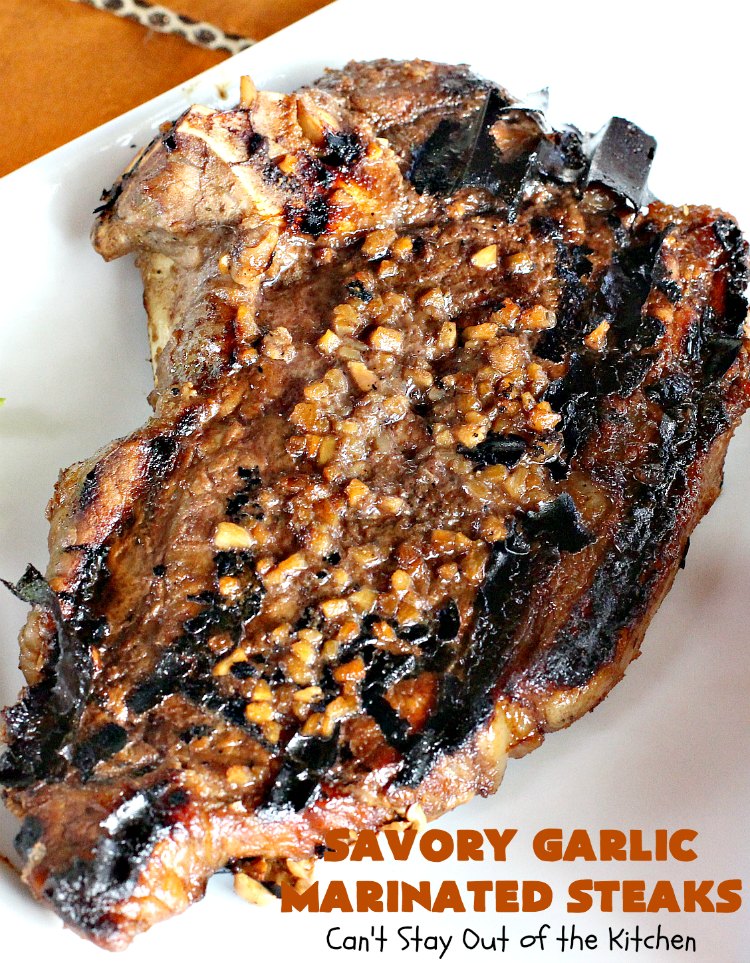 Savory Garlic Marinated Steaks | Can't Stay Out of the Kitchen | these #steaks are so mouthwatering & succulent. They're perfect when you're firing up the grill & terrific for #holiday and family gatherings like #Easter & #FathersDay. #beef #glutenfree #garlic