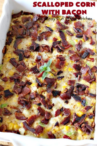 Scalloped Corn with Bacon – Can't Stay Out of the Kitchen