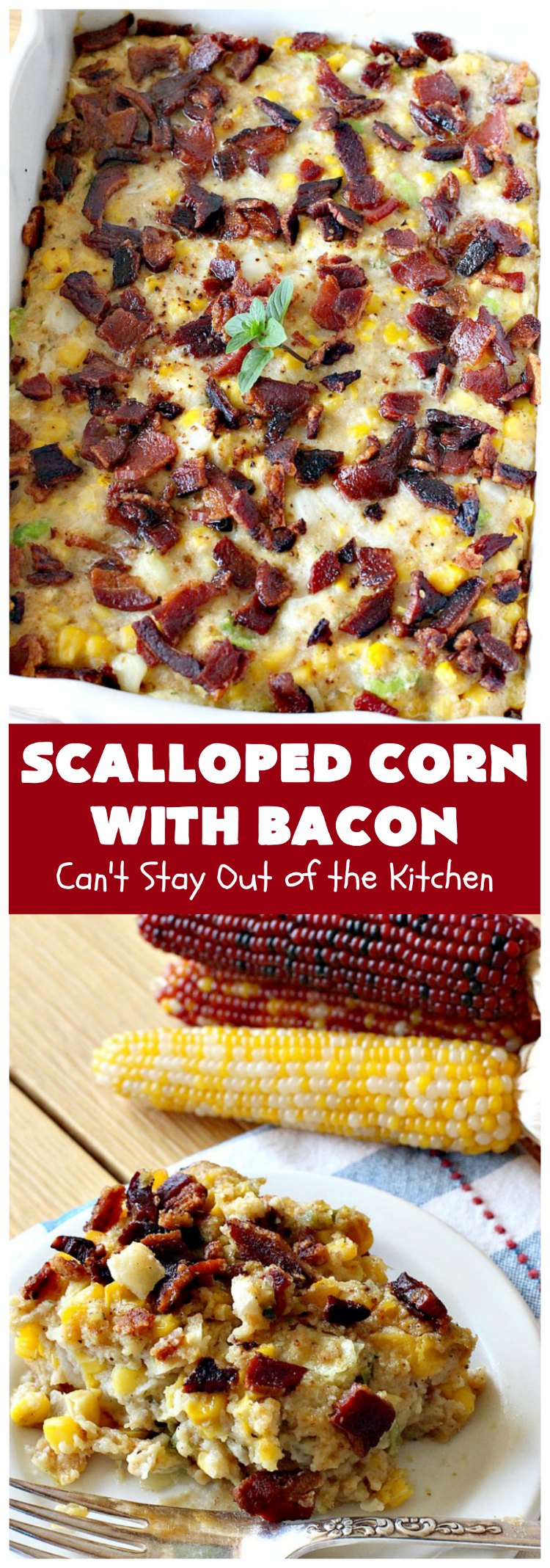 Scalloped Corn with Bacon | Can't Stay Out of the Kitchen