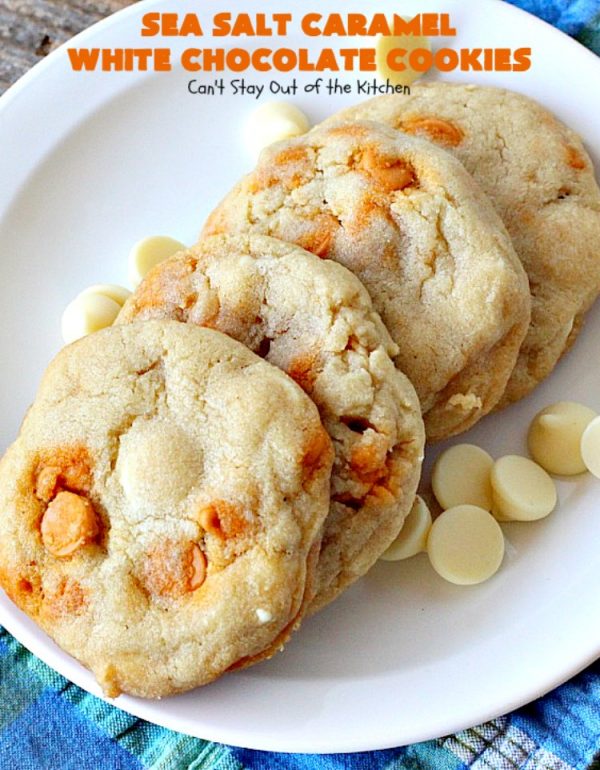Sea Salt Caramel White Chocolate Cookies Can't Stay Out of the Kitchen