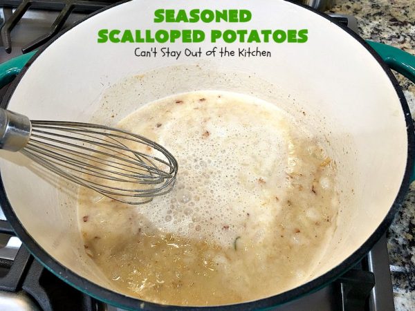 Seasoned Scalloped Potatoes – Can't Stay Out Of The Kitchen