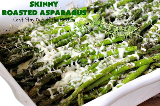 Skinny Roasted Asparagus | Can't Stay Out of the Kitchen | Wow this 6-ingredient #recipe is something special! #Asparagus made this way is heavenly. It uses a 6-cheese blend that's fantastic. Terrific for company or #holiday dinners. #Healthy, #LowCalorie & #GlutenFree. #ItalianCheeseBlend #SkinnyRoastedAsparagus #HolidaySideDish #MothersDay #FathersDay