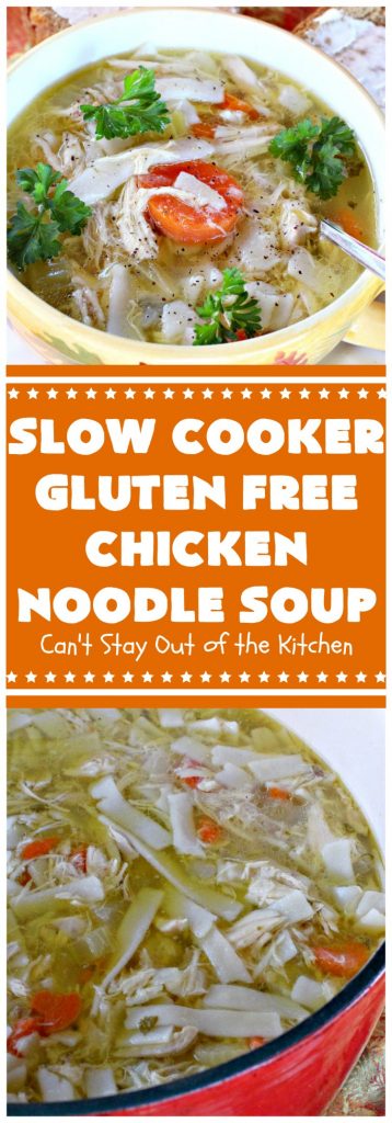 Slow Cooker Gluten Free Chicken Noodle Soup | Can't Stay Out of the Kitchen