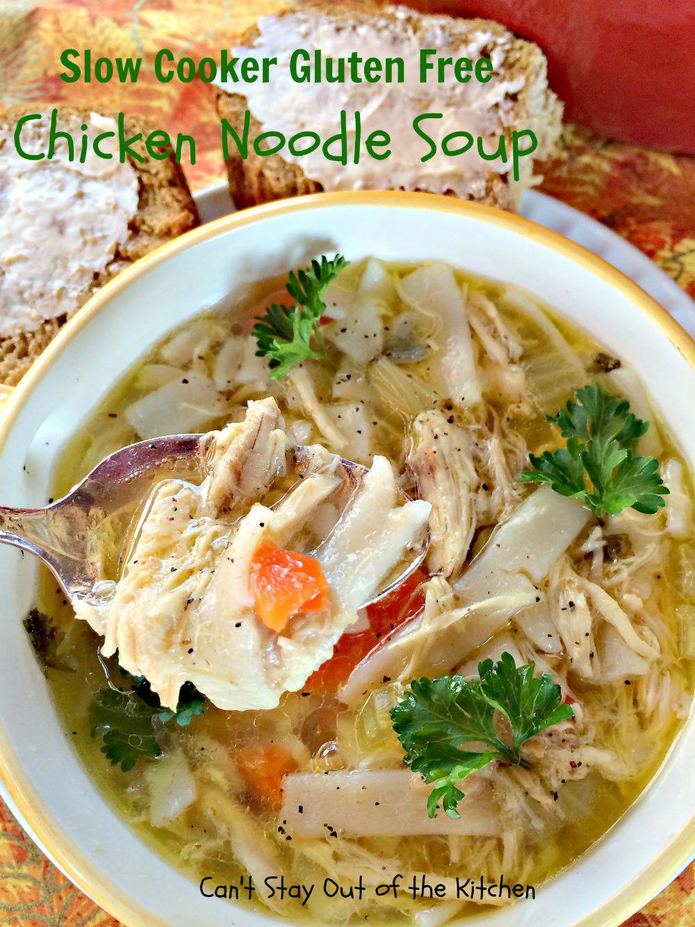 Slow Cooker Gluten Free Chicken Noodle Soup - Can't Stay Out of the Kitchen
