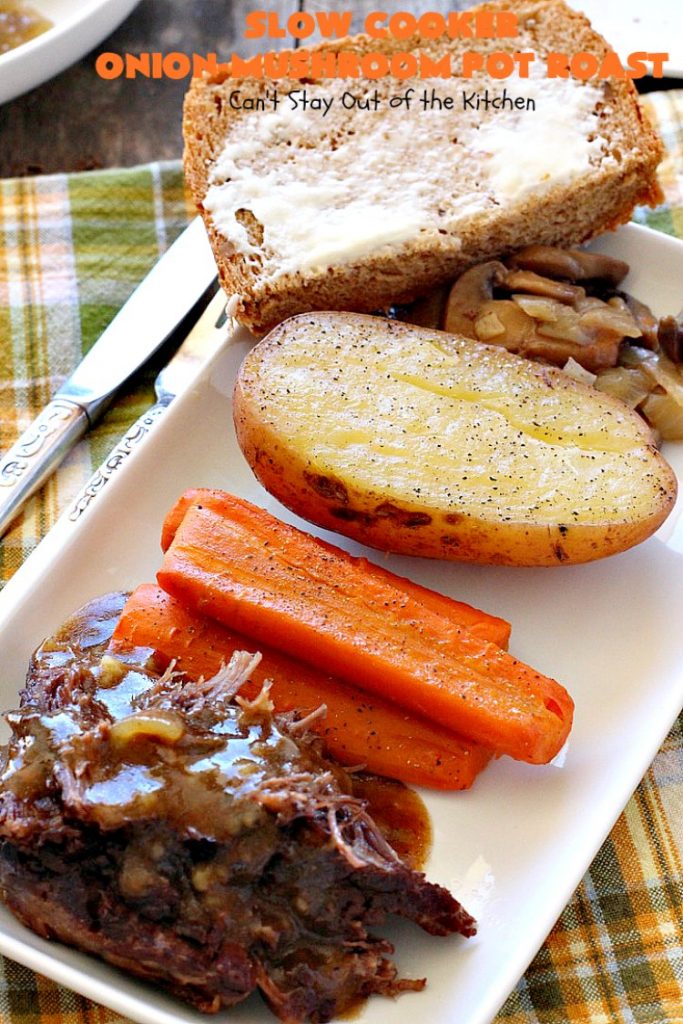 Slow Cooker Onion-Mushroom Pot Roast | Can't Stay Out of the Kitchen | this mouthwatering #potroast is so tender & succulent. It's also incredibly easy since it's made in the #crockpot. It's a terrific #holiday or company dinner entree for #Easter or #FathersDay. #beef #carrots #potatoes #glutenfree