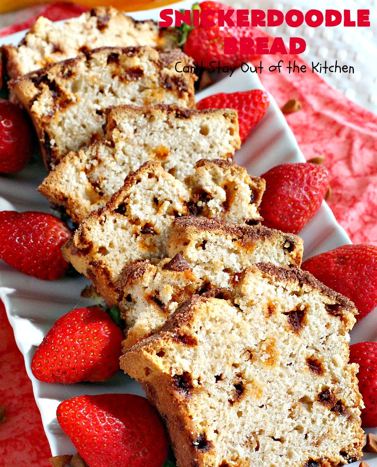 Snickerdoodle Bread | Can't Stay Out of the Kitchen | this #bread is awesome! It tastes like #Snickerdoodles with lots of #cinnamon & cinnamon chips in the batter. Terrific for a #holiday, company or weekend #breakfast. Every bite will have you drooling! #Brunch #SnickerdoodleBread #HolidayBreakfast #Fall #FallBaking