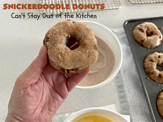 Snickerdoodle Donuts | Can't Stay Out of the Kitchen | #SnickerdoodleDonuts are outrageously good! These marvelous #donuts include triple the #cinnamon & #Snickerdoodle flavor with both cinnamon & #CinnamonChips in the batter & a thick #CinnamonSugar coating on the outside that puts them over-the-top. Perfect for a weekend, company or #holiday #breakfast. Everyone will rave over these! #HolidayBreakfast