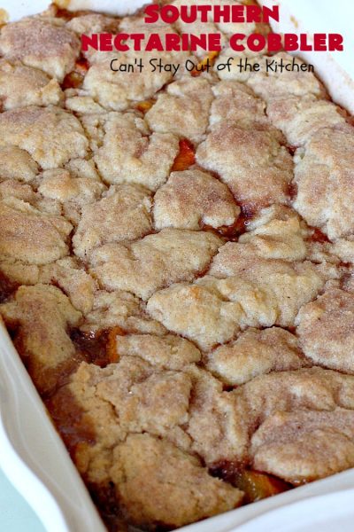Southern Nectarine Cobbler | Can't Stay Out of the Kitchen | this sensational #cobbler will knock your socks off! I served it to a houseful of company & everyone loved it. It tastes a lot like #PeachCobbler but it's made with #nectarines. #dessert #southern #SouthernNectarineCobbler #NectarineDessert #Canbassador #WashingtonStateFruitCommission #WashingtonStoneFruitGrowers #WashingtonStateStoneFruitGrowers