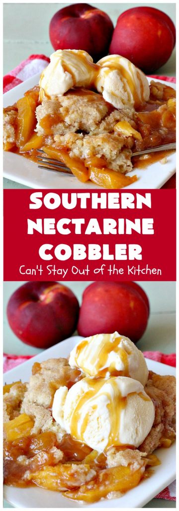 Southern Nectarine Cobbler | Can't Stay Out of the Kitchen | this sensational #cobbler will knock your socks off! I served it to a houseful of company & everyone loved it. It tastes a lot like #PeachCobbler but it's made with #nectarines. #dessert #southern #SouthernNectarineCobbler #NectarineDessert
