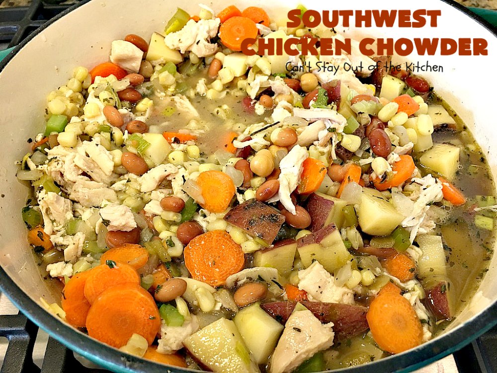 Southwest Chicken Chowder – Can't Stay Out of the Kitchen