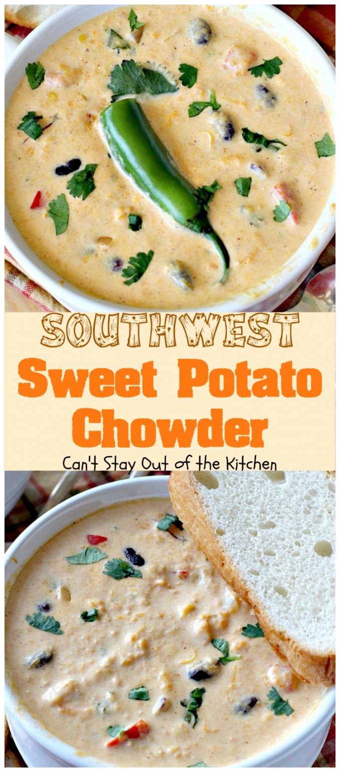 Southwest Sweet Potato Chowder – Can't Stay Out of the Kitchen