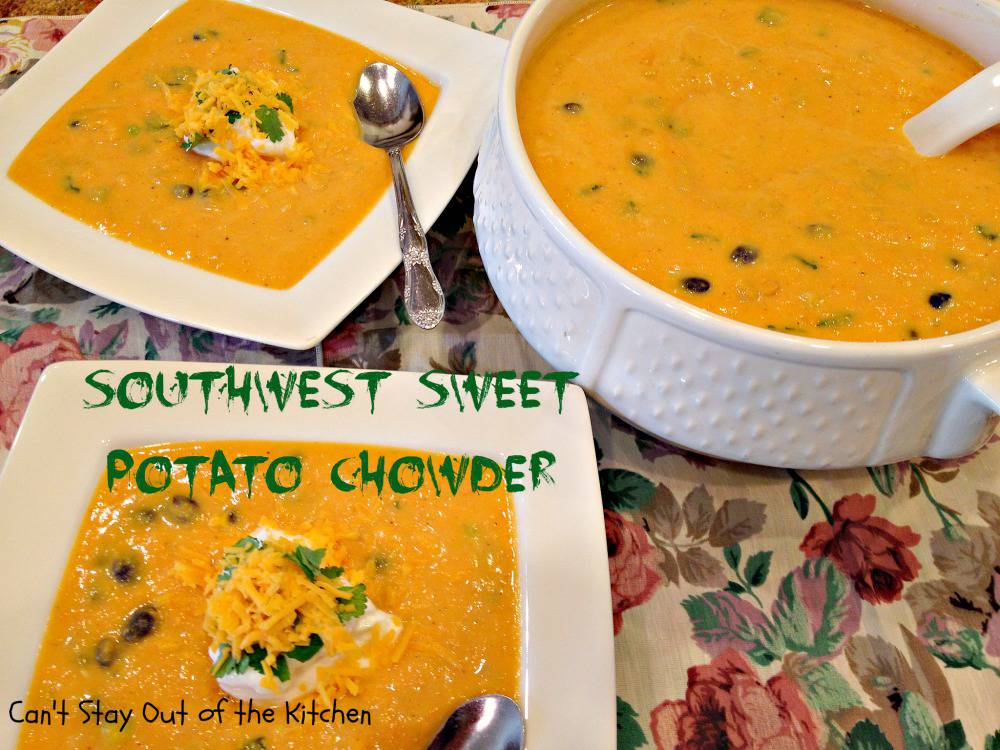 Southwest Sweet Potato Chowder Recipe Pix 29 035 Cant Stay Out Of The Kitchen 7798