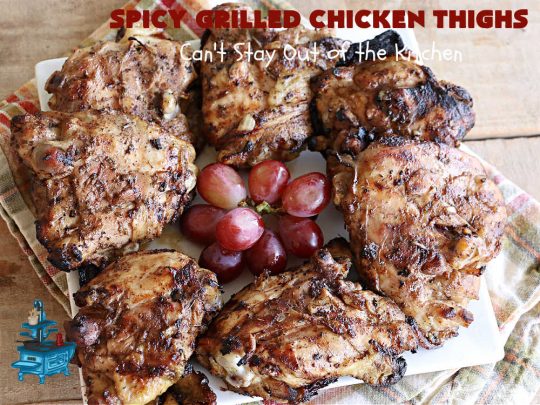 Spicy Grilled Chicken Thighs | Can't Stay Out of the Kitchen | this easy #GrilledChicken #recipe is marinated overnight & then grilled the next day. The #marinade is easy to whip up & #GlutenFree. Great #chicken #entree for grilling out with friends or any #BackyardBBQ. #SpicyGrilledChicken #SpicyGrilledChickenThighs