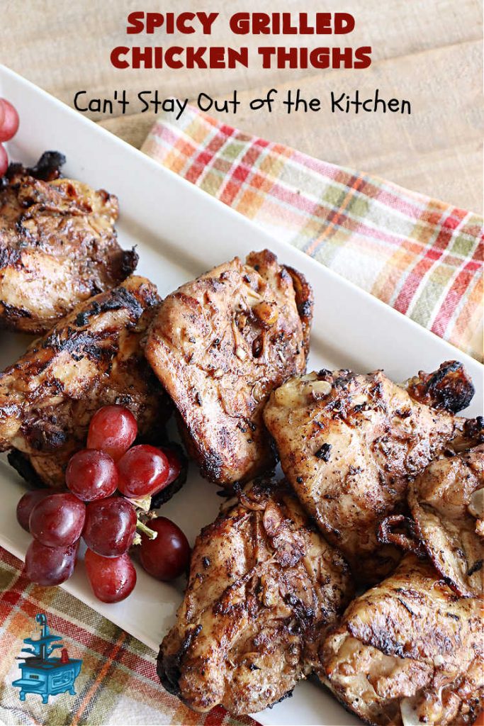 Spicy Grilled Chicken Thighs | Can't Stay Out of the Kitchen | this easy #GrilledChicken #recipe is marinated overnight & then grilled the next day. The #marinade is easy to whip up & #GlutenFree. Great #chicken #entree for grilling out with friends or any #BackyardBBQ. #SpicyGrilledChicken #SpicyGrilledChickenThighs