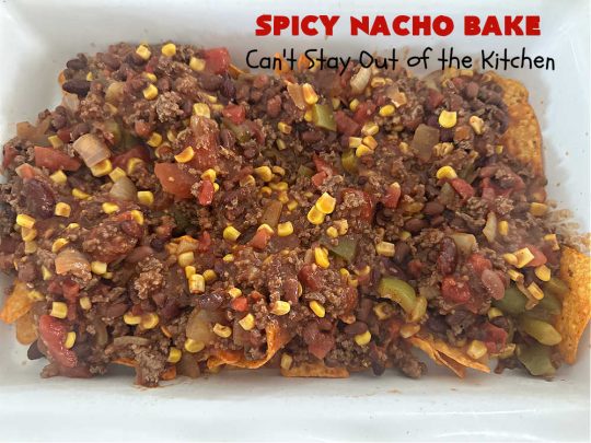 Spicy Nacho Bake | Can't Stay Out of the Kitchen | let this scrumptious #TexMex #entree captivate you with its delicious filling layered between layers of #NachoCheeseDoritos & #CheddarCheese. The filling includes #GroundBeef #corn #tomatoes, #TacoSeasoning, #ChiliBeans & #BlackBeans. This tasty #casserole can be whipped up & ready to serve in about an hour. #SpicyNachoBake