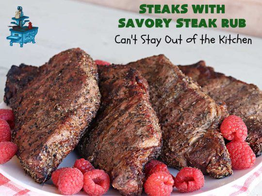 Steaks with Savory Steak Rub | Can't Stay Out of the Kitchen | this delicious #steak #recipe uses only a handful of seasonings as a rub for the meat. Then grill the steaks to your desired doneness. So easy for weeknight dinners, backyard barbecues or grilling out with friends. #GlutenFree #LowCalorie #healthy #beef #SavorySteakRub #SteaksWithSavorySteakRub #GrilledSteak #NewYorkStripSteaks