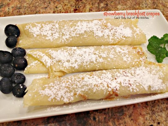 Strawberry Breakfast Crepes | Can't Stay Out of the Kitchen | lovely #breakfast #crepes are filled with fresh #strawberry filling--or use your favorite #jellies for filling and topping. Great #holiday breakfast.