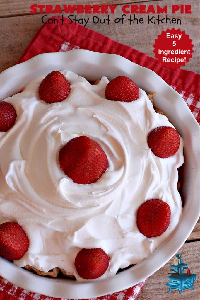 Strawberry Cream Pie | Can't Stay Out of the Kitchen | this outrageous #StrawberryCreamPie #recipe will knock your socks off! It uses only 5 ingredients and is easy enough to make even for beginners. Wow your company, friends or family with this amazing #dessert. #pie #StrawberryPie #strawberries, #EasyStrawberryPie #5IngredientRecipe #StrawberryDessert #BestStrawberryPie #BestStrawberryCreamPie #holiday #HolidayDessert #ValentinesDay #Christmas #MothersDay