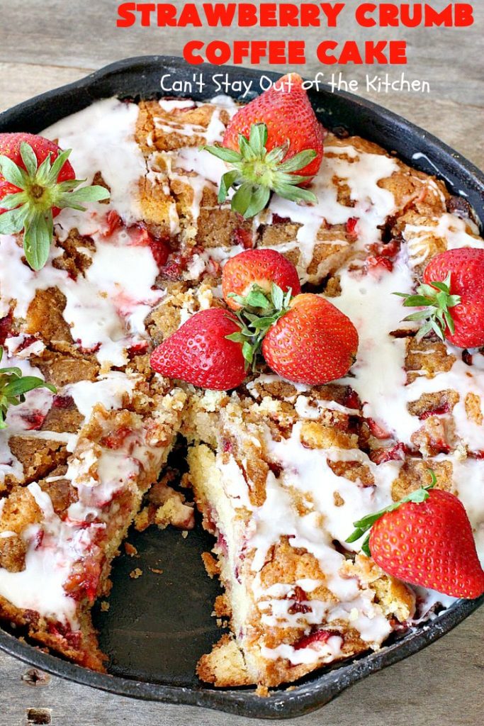 Strawberry Crumb Coffee Cake | Can't Stay Out of the Kitchen | this fantastic #coffeecake can be served for #breakfast or #dessert. It's terrific for company or #holiday meals. It's so scrumptious you'll find yourself drooling over every bite! #cake #strawberries