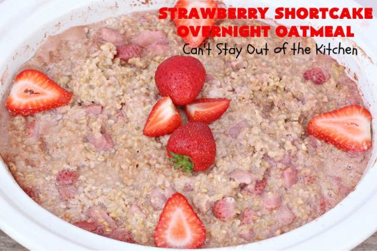 Strawberry Shortcake Overnight Oatmeal | Can't Stay Out of the Kitchen | Add a touch of #StrawberryShortcake to your morning #breakfast routine with this delightful #OvernightOatmeal #recipe. It's #healthy, #vegan, #GlutenFree, #SugarFree & cooks up in the #SlowCooker so it's really easy. #crockpot #oatmeal #SteelCutOats #holiday #HolidayBreakfast #StrawberryShortcakeOvernightOatmeal