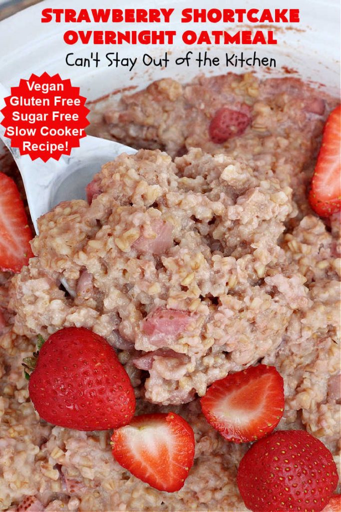Strawberry Shortcake Overnight Oatmeal | Can't Stay Out of the Kitchen | Add a touch of #StrawberryShortcake to your morning #breakfast routine with this delightful #OvernightOatmeal #recipe. It's #healthy, #vegan, #GlutenFree, #SugarFree & cooks up in the #SlowCooker so it's really easy. #crockpot #oatmeal #SteelCutOats #holiday #HolidayBreakfast #StrawberryShortcakeOvernightOatmeal